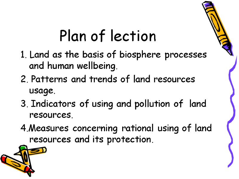 Plan of lection 1. Land as the basis of biosphere processes and human wellbeing.